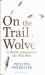 On the Trail of Wolves : A British Adventure in the Wild West