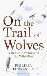 On the Trail of Wolves : A British Adventure in the Wild West