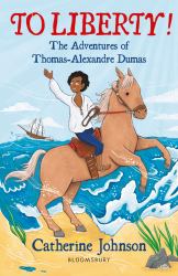 To Liberty! the Adventures of Thomas-Alexandre Dumas: a Bloomsbury Reader : Dark Red Book Band