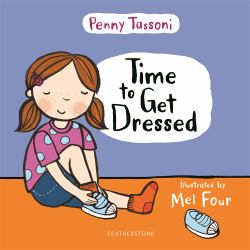 Time to Get Dressed : Getting Dressed Explained in Pictures That You Can Share. Essential for Preparing for School!