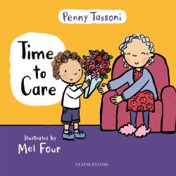 Time to Care : Explore Empathy and Kindness with Your Little One