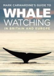 Mark Carwardine's Guide to Whale Watching in Britain and Europe : Second Edition