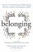 Belonging : The Key to Transforming and Maintaining Diversity, Inclusion and Equality at Work
