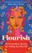 Flourish : The Extraordinary Journey into Finding Your Best Self