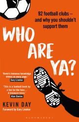 Who Are Ya? : 92 Football Clubs - and Why You Shouldn't Support Them