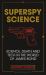 Superspy Science : Science, Death and Tech in the World of James Bond