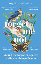 Forget Me Not : Finding the Forgotten Species of Climate-Change Britain - WINNER of the PEOPLE's BOOK PRIZE for NON-FICTION