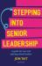 Stepping into Senior Leadership : A Guide for New and Aspiring School Leaders