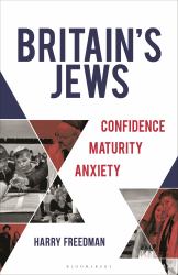 Britain's Jews : Confidence, Maturity, Anxiety