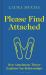 Please Find Attached : How Attachment Theory Explains Our Relationships