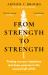 From Strength to Strength : Finding Success, Happiness and Deep Purpose in the Second Half of Life
