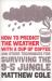 How to Predict the Weather with a Cup of Coffee : And Other Techniques for Surviving the 9-5 Jungle