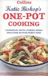One-Pot Cooking: Casseroles, Curries, Soups and Bakes and Other No-Fuss Family Food