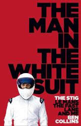 Man in the White Suit: The Stig, Le Mans, The Fast Lane and Me