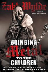 Bringing Metal to the Children : The Complete Berserker's Guide to World Tour Domination