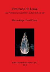 Prehistoric Sri Lanka : Late Pleistocene Rockshelters and an Open-Air Site
