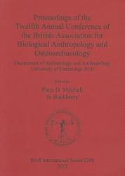 Proceedings of the Twelfth Annual Conference of the British Association for Biological Anthropology and Osteoarchaeology : Department of Archaeology and Anthropology University of Cambridge 2010