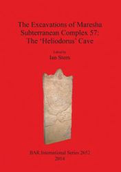 The Excavations of Maresha Subterranean Complex 57: the 'Heliodorus' Cave