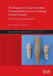 The Sequence of Late Formative Ceremonial Structures at Salango, Coastal Ecuador : A Reconstruction and Interpretation
