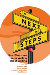 Next Steps : New Directions for/in Writing about Writing