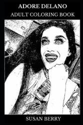 Adore Delano Adult Coloring Book : Famous Draq Queen and Legendary American Idol Contestant, Acclaimed Singer and TV Personality Inspired Adult Coloring Book