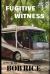 Fugitive Witness