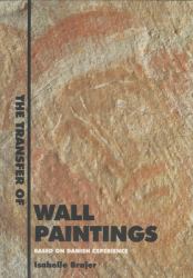 The Transfer of Wall Paintings : Based on Danish Experience