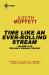 Time Like an Ever-Rolling Stream Time Like an Ever-Rolling Stream