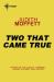 Two That Came True Two That Came True