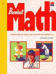 Baseball Math : Grandslam Activities and Projects for Grades 4-8