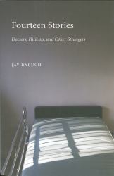 Fourteen Stories : Doctors, Patients, and Other Strangers