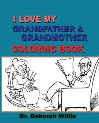 I LOVE MY GRAND FATHER and GRAND MOTHER : Coloring Book