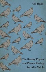 Racing Pigeon and Pigeon Racing for All - Vol 1