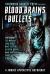 Blood, Brains and Bullets : A Zombie Apocalypse Anthology Blood, Brains and Bullets : A Zombie Apocalypse Anthology