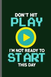 Don't Play I'm Not Ready to Start This Day : Nerd Gaming Old Classic Electric Games 80's Retro Controller Video Games Computer Gaming Gamers Gift (6 X9 ) Lined Notebook Journal to Write In