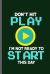 Don't Play I'm Not Ready to Start This Day : Nerd Gaming Old Classic Electric Games 80's Retro Controller Video Games Computer Gaming Gamers Gift (6 X9 ) Lined Notebook Journal to Write In