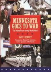 Minnesota Goes to War : The Home Front During World War II