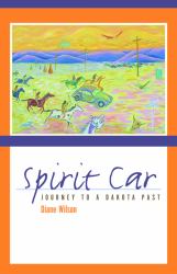 Spirit Car : Journey to a Dakota Past