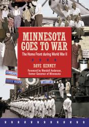 Minnesota Goes to War : The Home Front During World War II