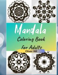 Mandala Coloring Book for Adults : Big Mandalas to Color for Relaxation and Stress/Symmetrical Designs Coloring Books/