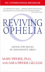 Reviving Ophelia 25th Anniversary Edition : Saving the Selves of Adolescent Girls