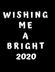 Wishing Me a Bright 2020 : 2020 Standard Diary: at a GLANCE Daily Diary Planner One Page a Day