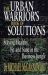 The Urban Warrior's Book of Solutions : Staying Healthy, Fit and Sane in the Business Jungle