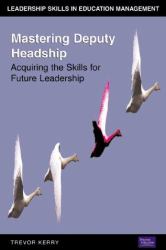 Mastering Deputy Headship : Acquiring the Skills for Future Leadership