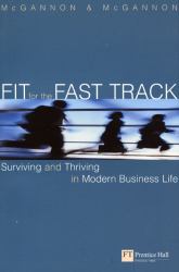 Fit for the Fast Track : Surviving and Thriving in Modern Business Life
