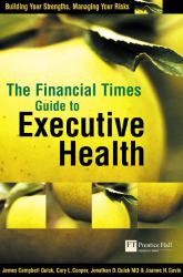 FT Guide to Executive Health : Build Your Strengths, Manage Your Risks