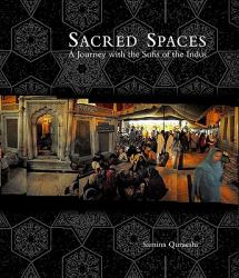 Sacred Spaces : A Journey with the Sufis of the Indus