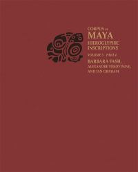 Corpus of Maya Hieroglyphic Inscriptions, Volume 3: Part 4: Yaxchilan