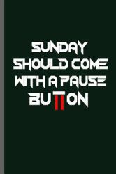 Sunday Should Come with a Pause Button : Quotes Nerd Gaming Old Classic Electric Games 80's Retro Controller Video Games Computer Gaming Gamers Gift (6 X9 ) Lined Notebook Journal to Write In