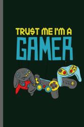 Trust Me I'm a Gamer : Nerd Gaming Old Classic Electric Games 80's Retro Controller Video Games Computer Gaming Gamers Gift (6 X9 ) Dot Grid Notebook Journal to Write In